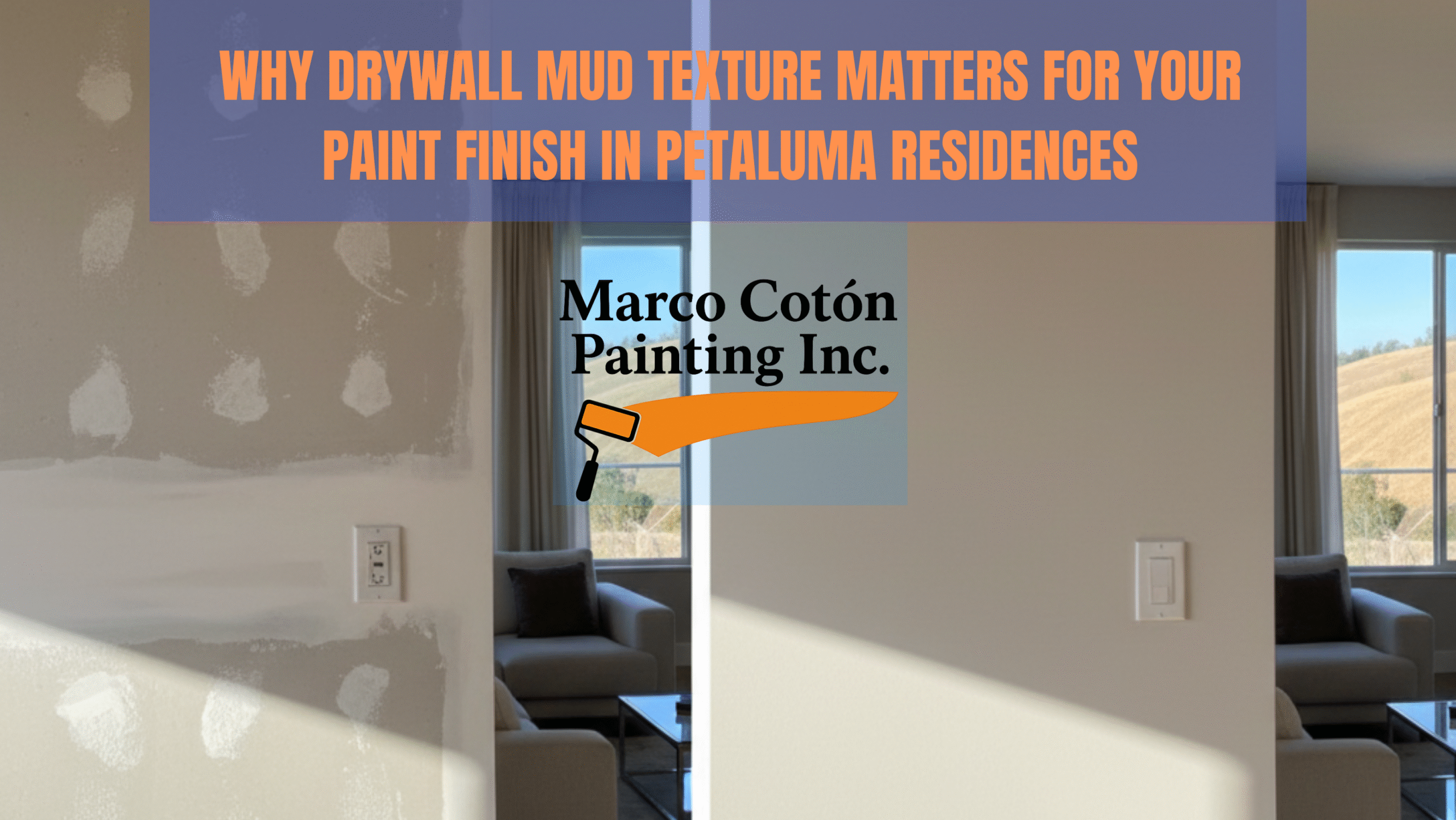 Why Drywall Mud Texture Matters for Your Paint Finish in Petaluma Residences