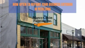 How Often to Repaint Your Business Exterior in Petaluma