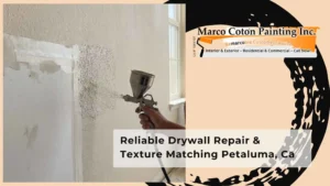 Reliable Drywall Repair & Texture Matching Petaluma, Ca