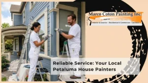 Reliable Service Your Local Petaluma House Painters